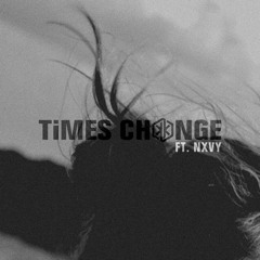 TiMES CHXNGE (FT. NXVY)