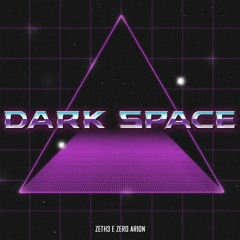 Zeth3 & Zero Arion - Dark Space [ FREE DOWNLOAD ]
