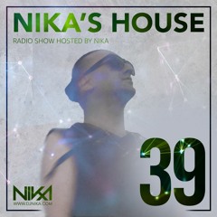 Nika's House - Episode 39 - DJ NIka (RadioShow)