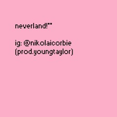 neverland!** (prod.youngtaylor)