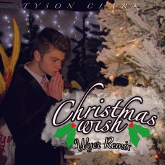 Tyson Clark - Christmas Wish (Wyer Remix)