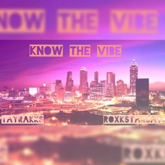 KNOW THE VIBE (Feat Roxkstar Jay)
