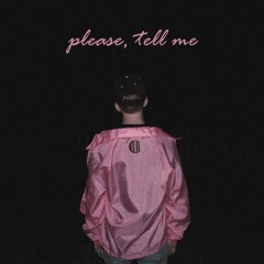 please, tell me (out on spotify + more)