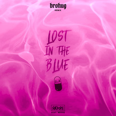 Lost In The Blue (ft. Nevve) [BROHUG Remix]
