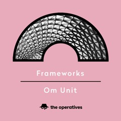 Frameworks by Om Unit