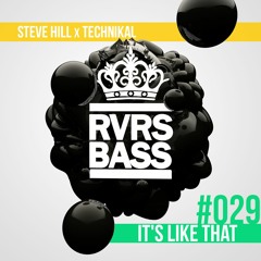 Steve Hill X Technikal - It's Like That [RVRSBASS029]