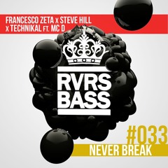 Steve Hill, Francesco Zeta & Technikal Feat. MC D - Never Break [RVRSBASS033]