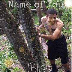Name Of You - JBliss (Prod. by Nova D)