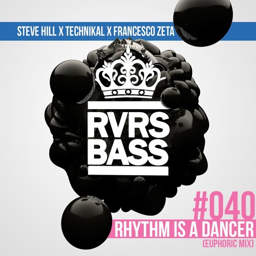 Steve Hill X Technikal X Francesco Zeta - Rhythm Is A Dancer (Euphoric Mix) [RVRSBASS040]