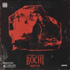 LEOTRIX X LANKI - BOCHI [PERP FLIP]