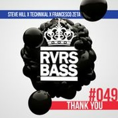 Steve Hill X Technikal X Francesco Zeta - Thank You [RVRSBASS049]