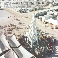Jamie Jones & The Martinez Brothers Live at The Kazbah | Part 1/3 | Burning Man 2018