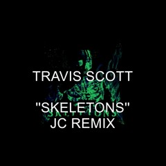 TRAVIS SCOTT - SKELETONS (JC REMIX)
