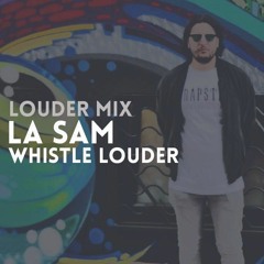 Louder Mix | La Sam
