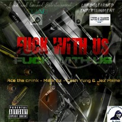 Fvck With Us (Mark Ez - Ace Tha crunk - Cash Yung - Jez Maine)