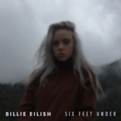 Six Feet Under - Billie Eilish (Cover)