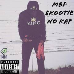 MBF skootie  - NO KAP (Mixed By LEGACY)