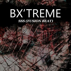 Bx'Treme - SSS (Fusion Beat)