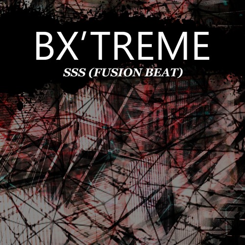 Bx'Treme - SSS (Fusion Beat)