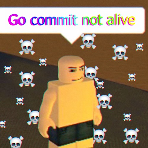 Go Commit Not Alive