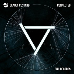 Deadly Custard - Connected [BNU014]