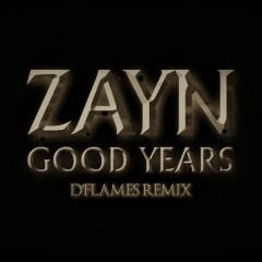 Zayn - Good Years (D'Flames Remix)