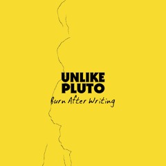 Unlike Pluto - Burn After Writing