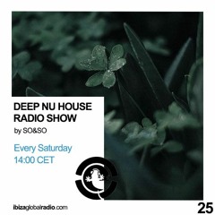 Ibiza Global Radio - Deep Nu House by SO&SO Episode 025