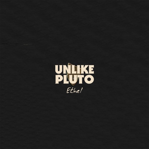 Unlike Pluto - Ethel