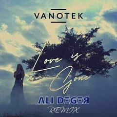 Vanotek - Love Is Gone (Ali Deger Remix)