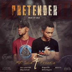 Mr. Solid & OG Frankie - Pretender (Prod. By Dy Crux) || YounGGist