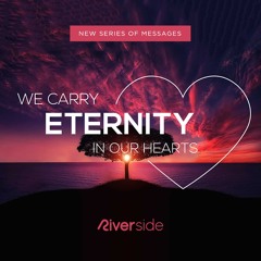 We Carry Eternity in Our Hearts - Are Ambition and Wealth Worthy Pursuits?