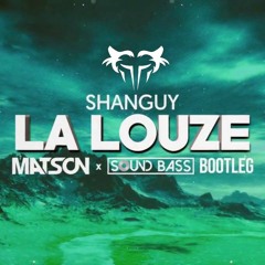Shanguy - La Louze (James Reed Matson Sound Bass Bootleg)