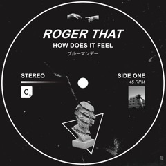 Roger That - How Does It Feel