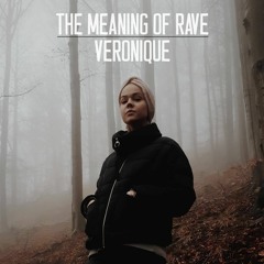 THE MEANING OF RAVE PODCAST #2 - VERONIQUE