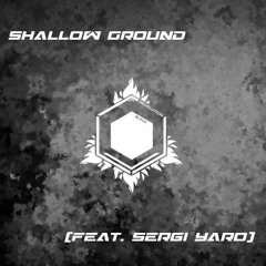 Shallow Ground (Feat. Sergi Yaro)
