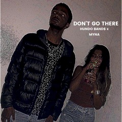 Don't Go There Ft. MYNA {Prod. Hidden Oasis}