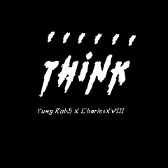 YUNG ROB$ - THINK (Feat. Deadfury)