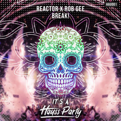 Reactor X Rob Gee - BREAK!
