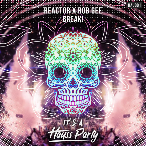 Reactor X Rob Gee - BREAK!