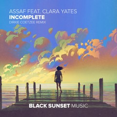 Assaf feat. Clara Yates - Incomplete (Dirkie Coetzee Remix)