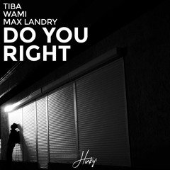 TIBA & WAMI - Do You Right (Ft. Max Landry)
