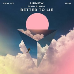 Better To Lie (Airmow Remix) [Premiered on Trap City]