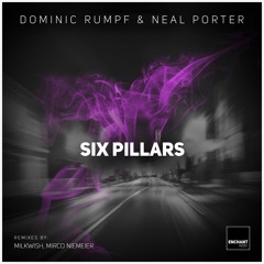 Premiere: Neal Porter, Dominic Rumpf - Six Pillars (Milkwish Remix) [Enchant Audio]