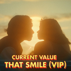 Current Value - That Smile (VIP) [FREE DOWNLOAD]