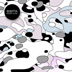 Bebetta - Raver 4 Life