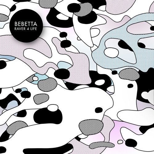 Bebetta - Raver 4 Life