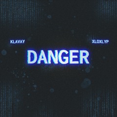 Klavay & Xloxlyp - Danger [Exclusive]
