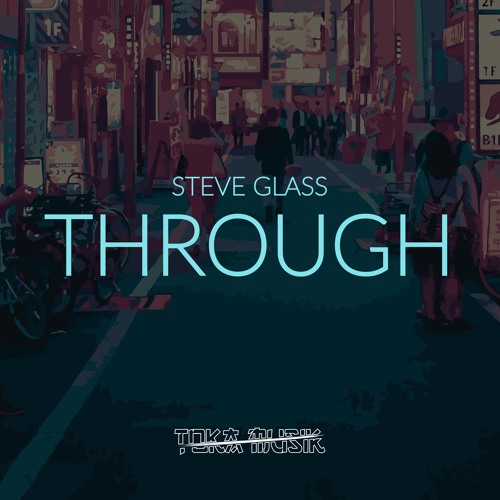 Steve Glass - Through (Original Mix) [Free Download]