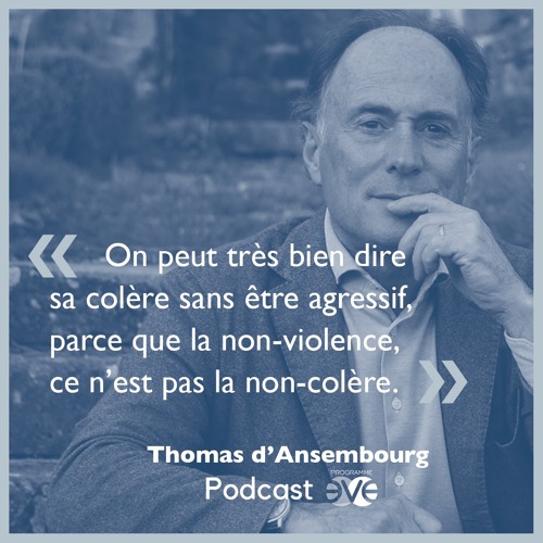 6. Adopter une communication non-violente avec Thomas d'Ansembourg